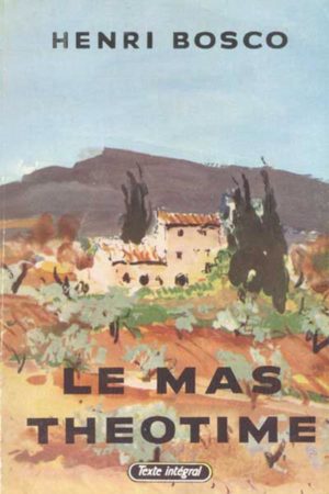 Henri Bosco, Le mas Théotime