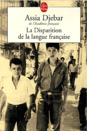 Assia DJEBAR, La disparition de la langue francaise