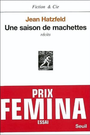 Jean Hatzfeld, Une saison de machettes
