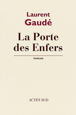 Laurent GAUDE La porte des enfers Laurent GAUDE La porte des enfers